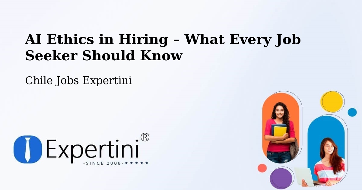 AI Ethics in Recruitment & Hiring – Tomé - Tomé, Chile Jobs Expertini