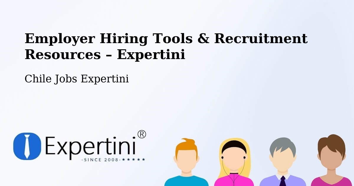 Employer Hiring Tools & Recruitment Resources – Tomé - Tomé, Chile Jobs Expertini