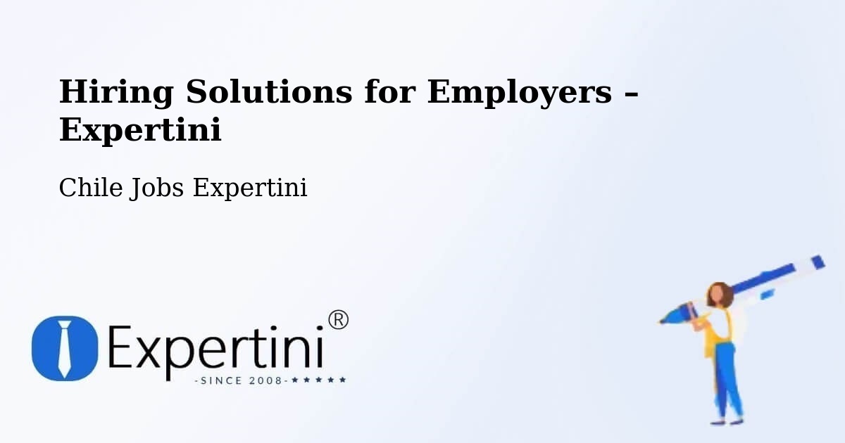 Hiring Solutions for Employers in Tomé - Tomé, Chile Jobs Expertini