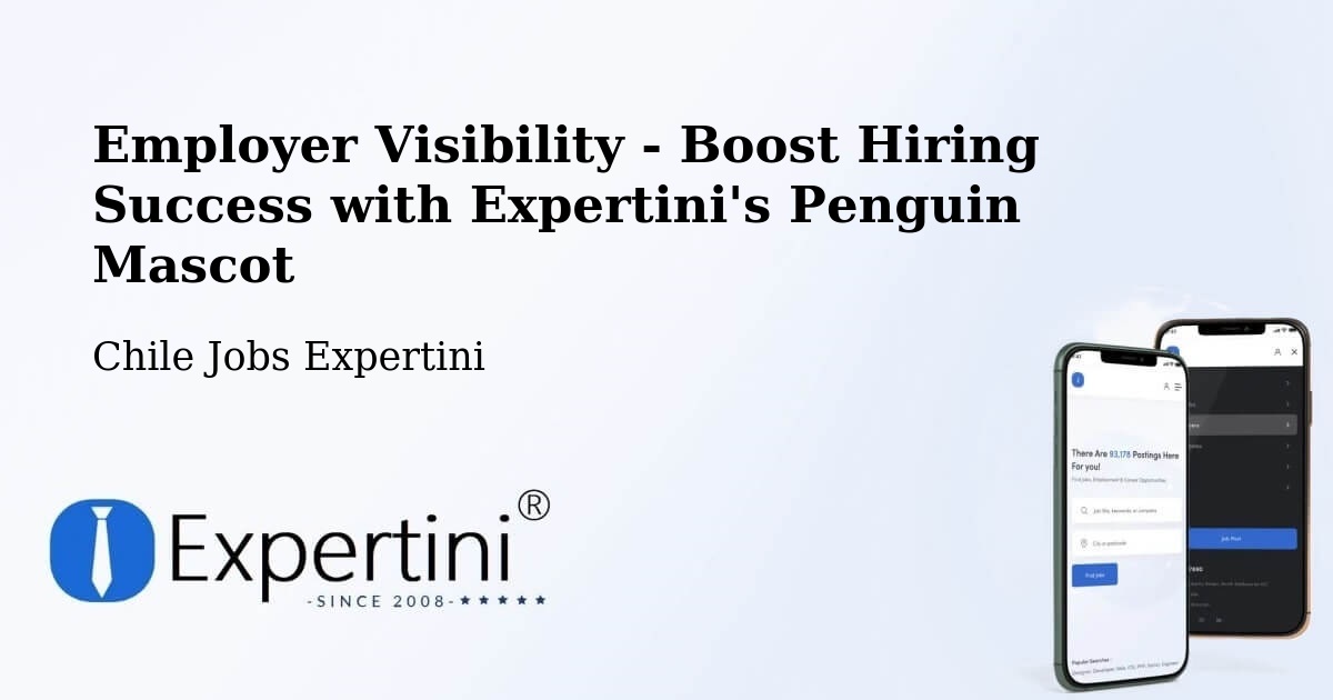 Employer Visibility Strategy – Tomé - Chile Jobs Expertini